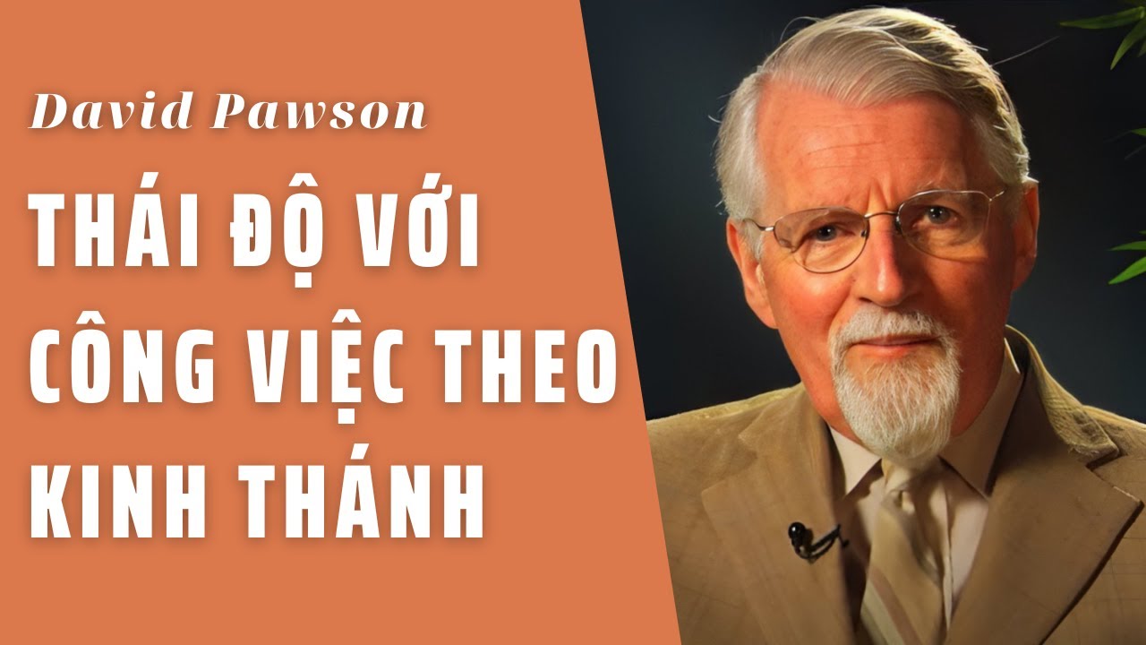THÁI ĐỘ VỚI CÔNG VIỆC THEO KINH THÁNH // DAVID PAWSON