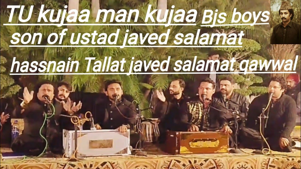 TU kujaa man kujaa  hassnain Tallat javed salamat qawwal Bjs boys 