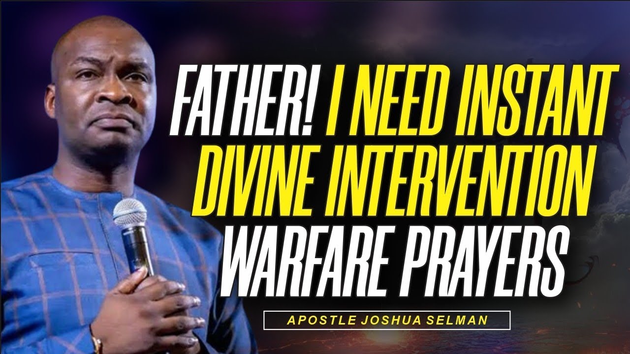 Instant Divine Intervention: Warfare Prayers for Urgent Needs | Apostle Joshua Selman #koinonia