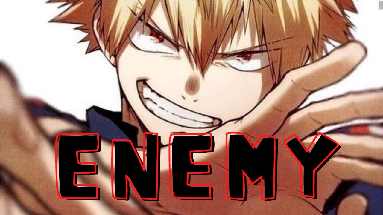 BAKUGO [AMV] - ENEMY