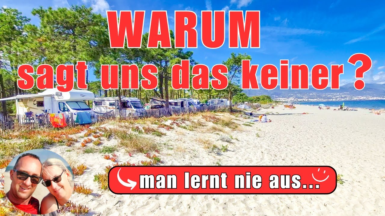 WARUM SAGT UNS DAS KEINER?? wir sind wieder ein Stück schlauer😯! Reisebericht, Korsika