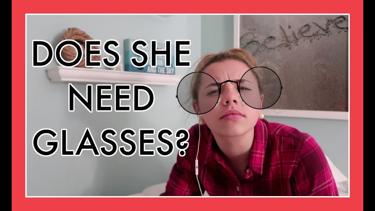 DOES SHE NEED GLASSES?