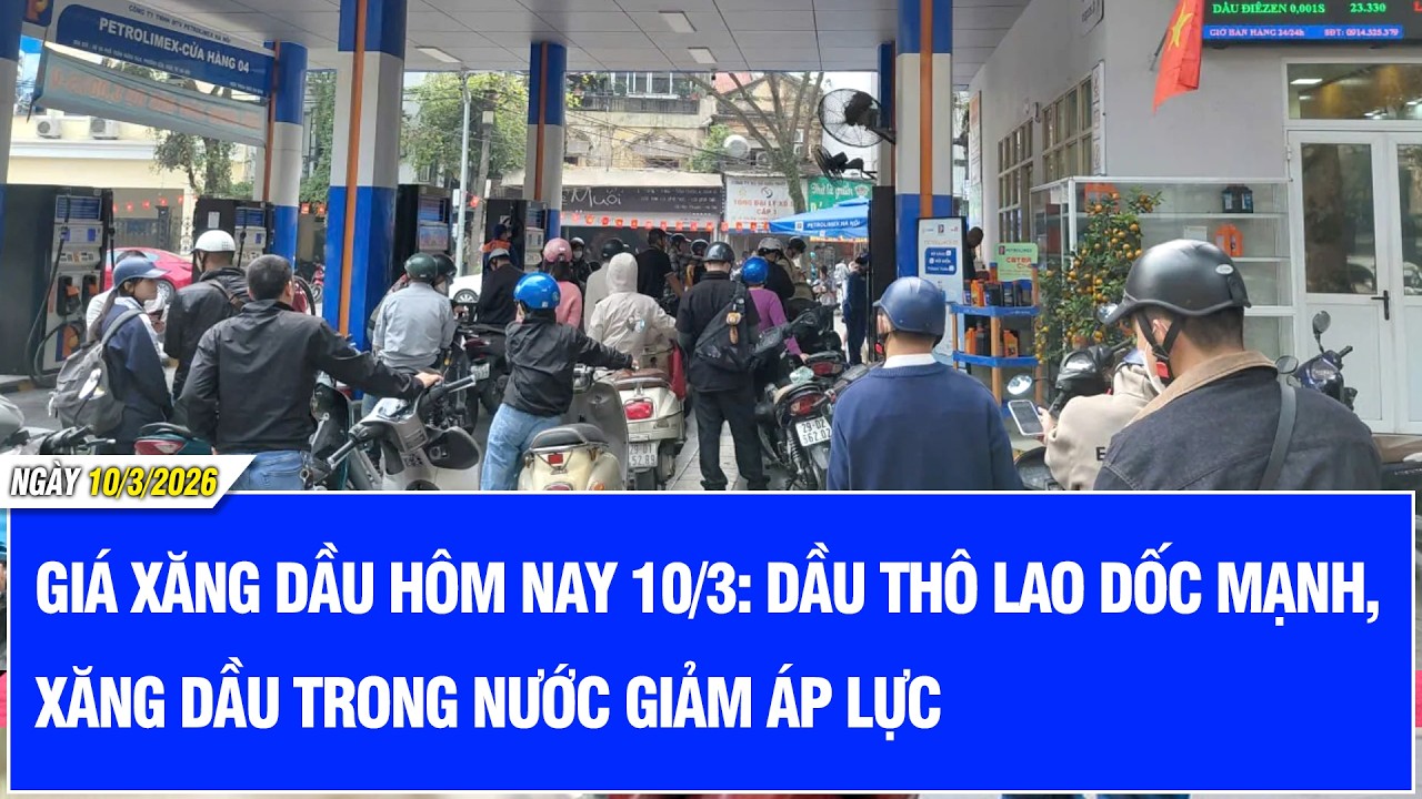 Gi&aacute; xăng dầu h&ocirc;m nay 10/3: Dầu th&ocirc; lao dốc mạnh, xăng dầu trong nước giảm &aacute;p lực