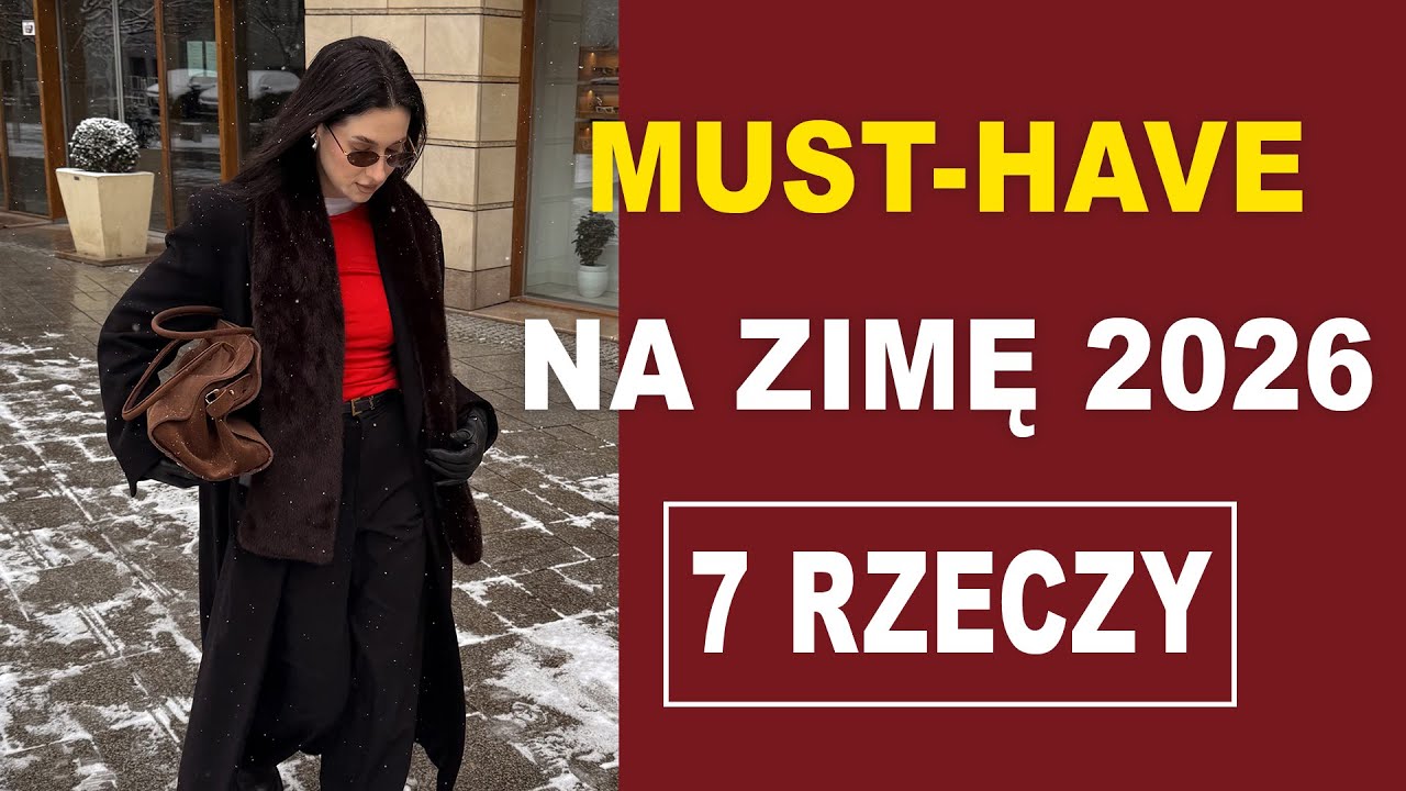 MUST-HAVE na zimę 2026. 7 rzeczy, które potrzebujesz mieć w garderobie