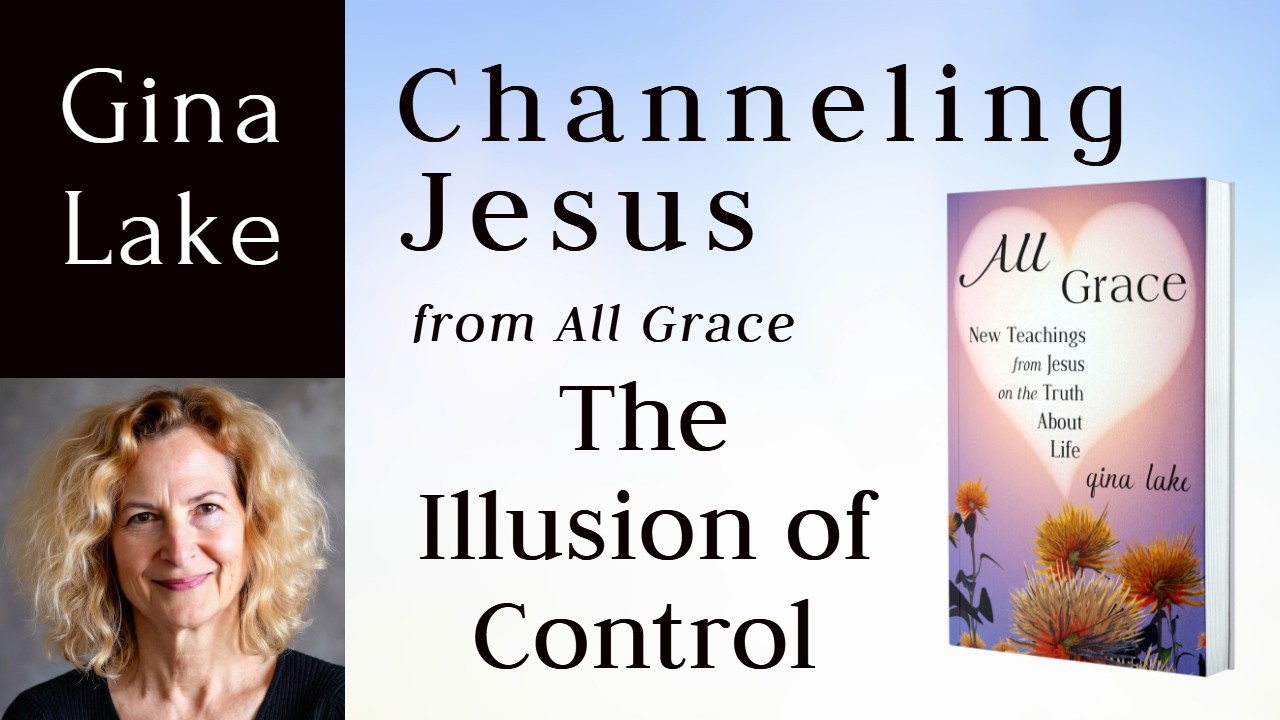 Channeling Jesus: The Ego's Illusion of Control - Spiritual Teachings from Jesus