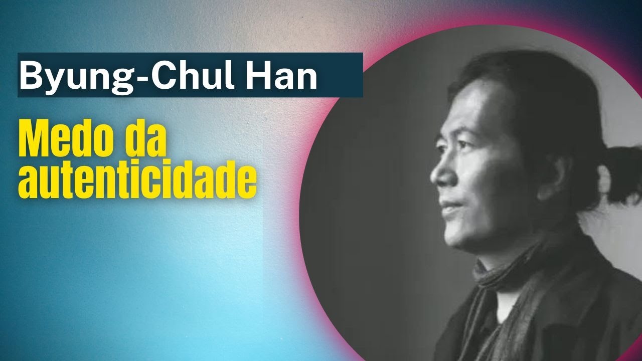 Byung Chul Han • Medo da autenticidade