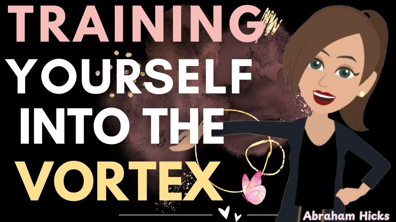 Training Yourself Into The Vortex 💫💫 Here Is How ⬇️Abraham Hicks