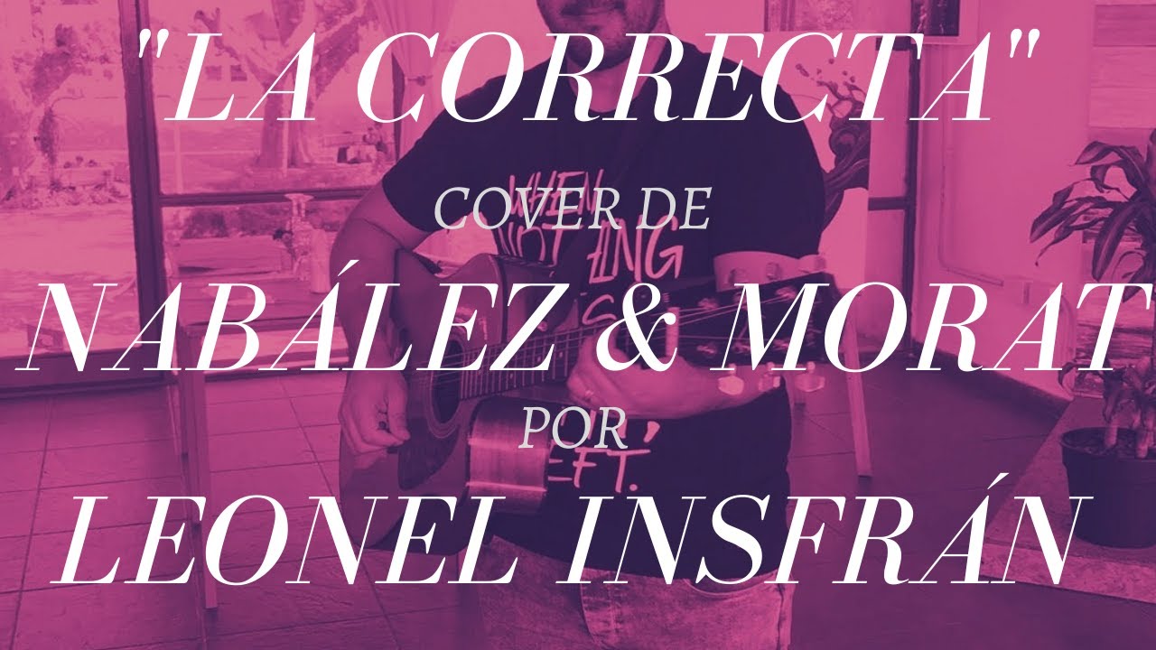 LA CORRECTA cover de NAB&Aacute;LEZ & MORAT por LEONEL INSFR&Aacute;N