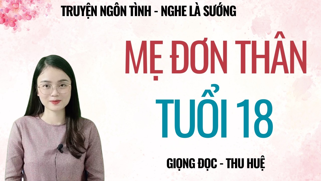 TRUYỆN TÂM SỰ ĐÊM MUỘN | MẸ ĐƠN THÂN TUỔI 18 | CHUYỆN THẦM KÍN MC THU HUỆ KỂ