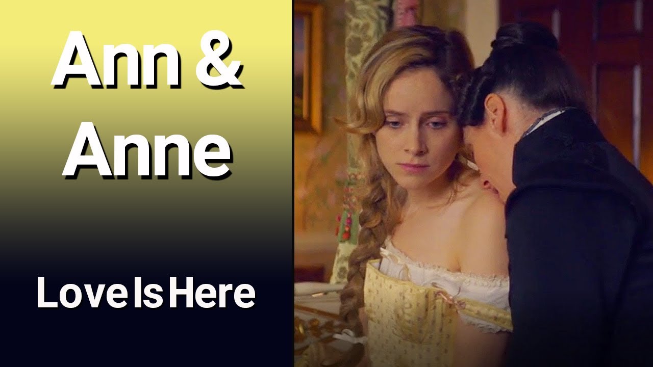 ANN & ANNE (Gentleman Jack) – Love Is Here