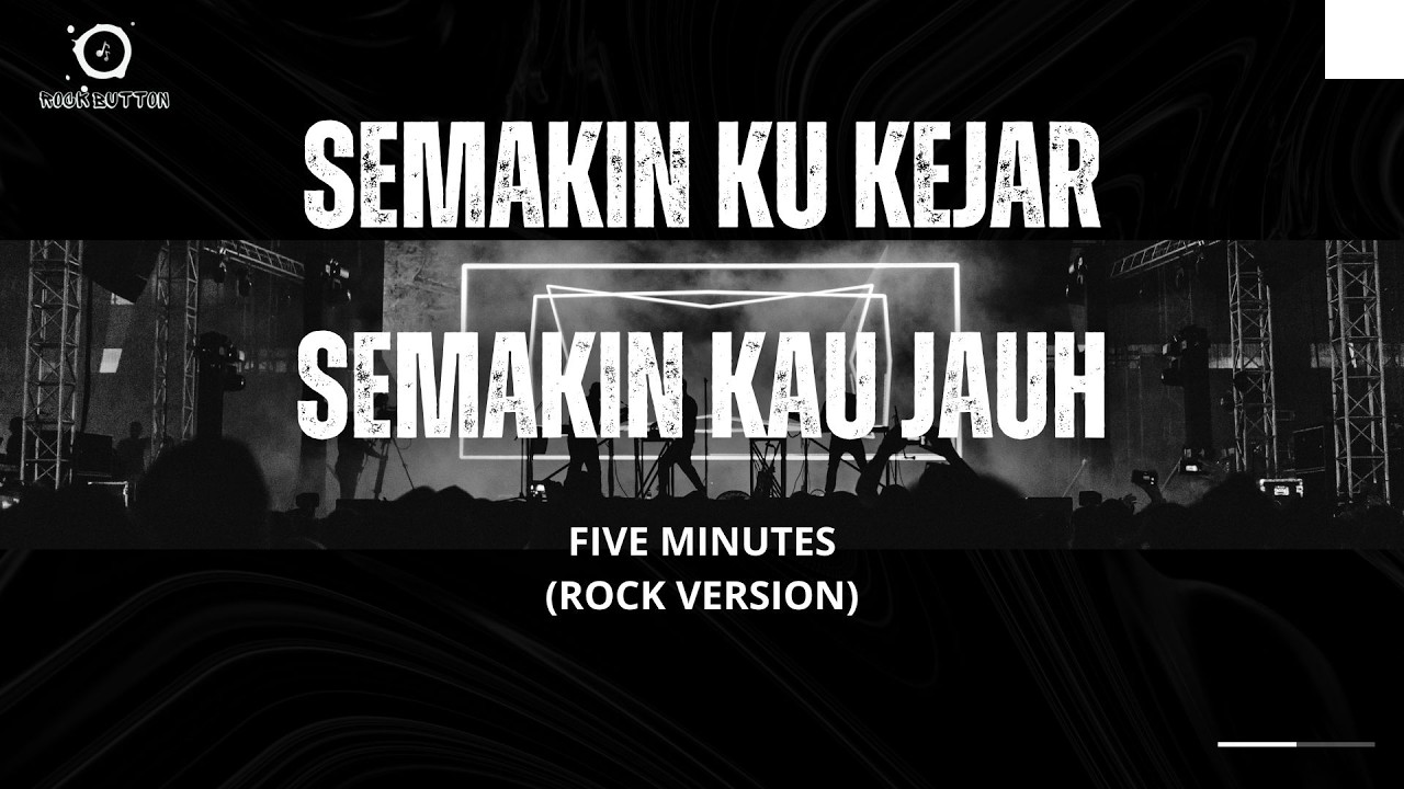 Semakin Ku Kejar Semakin Kau Jauh (SKSJ) – Five Minutes (Rock Button Cover Version) | (Lyric Video)