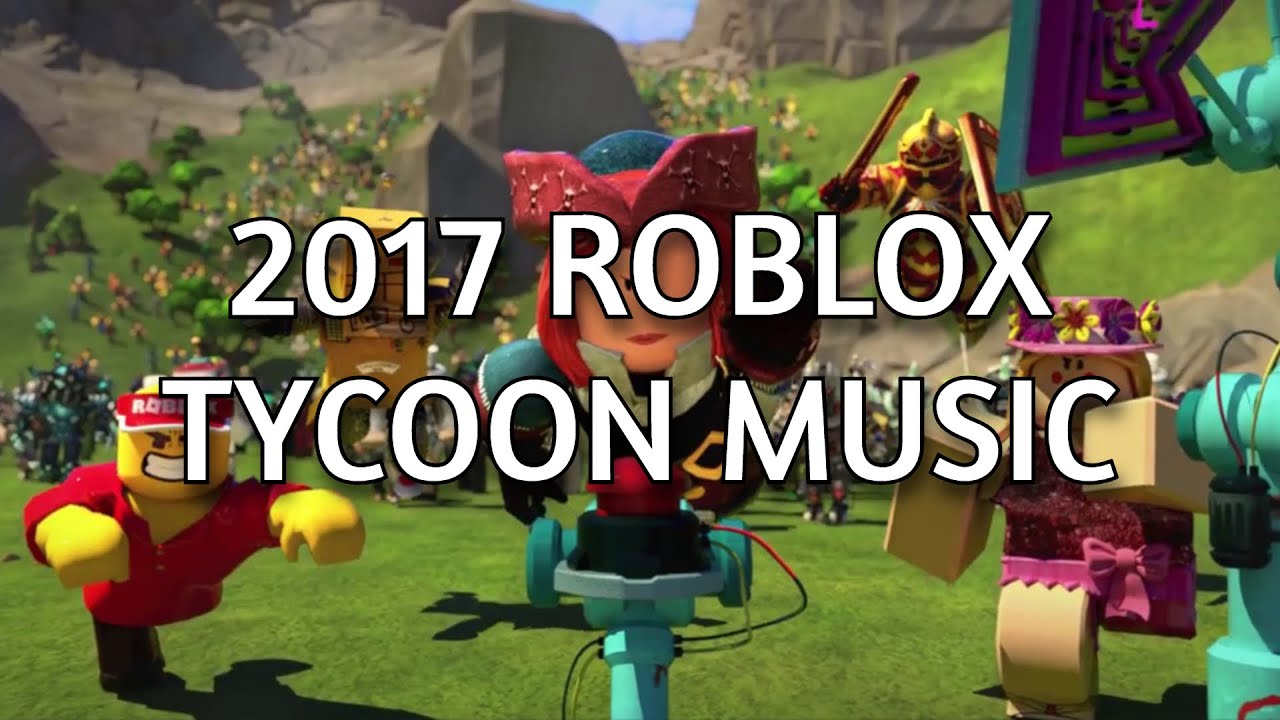 2017 Roblox Tycoon music