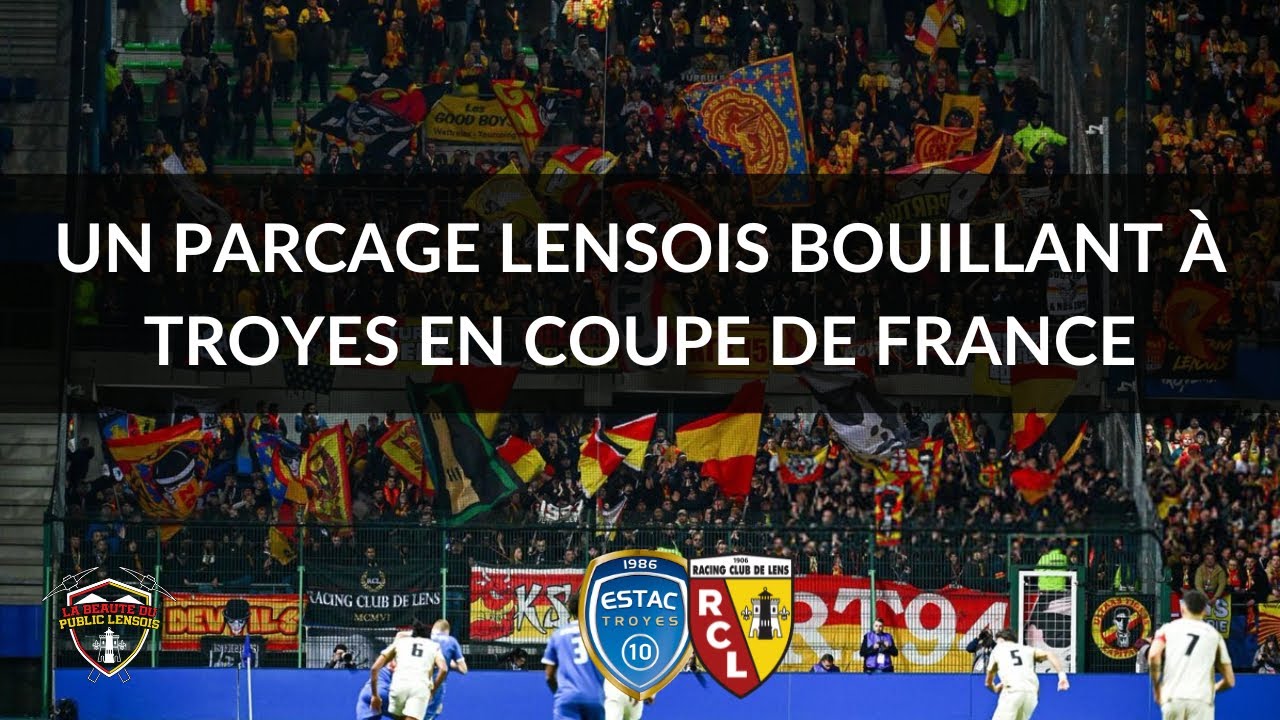 ESTAC - RC Lens : Un parcage lensois bouillant à Troyes en Coupe de France 