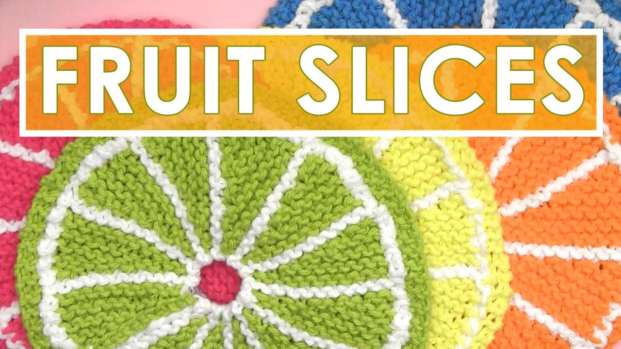 How to Knit FRUIT CITRUS SLICE Dishcloths | Summer Knit Series