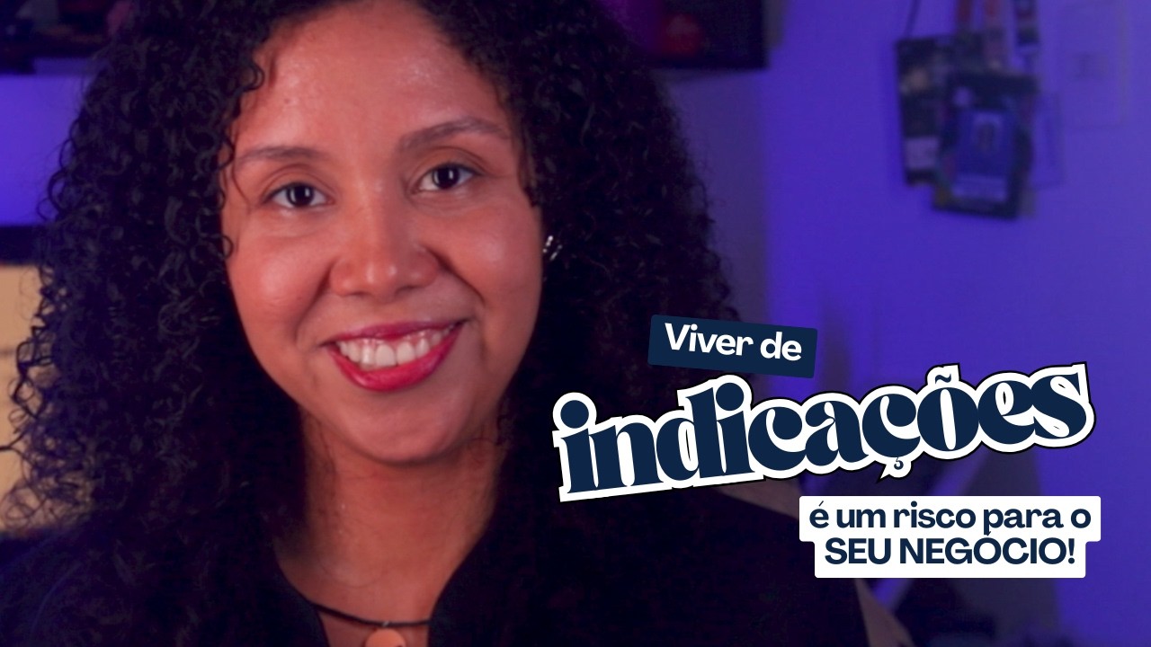 Viver de indicações é um risco para o seu negócio!