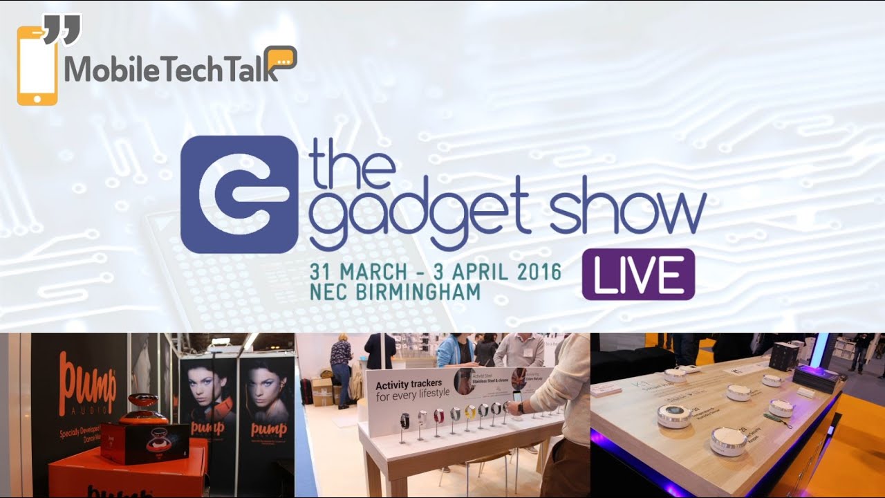 MobileTechTalk @ Gadget Show Live 2016