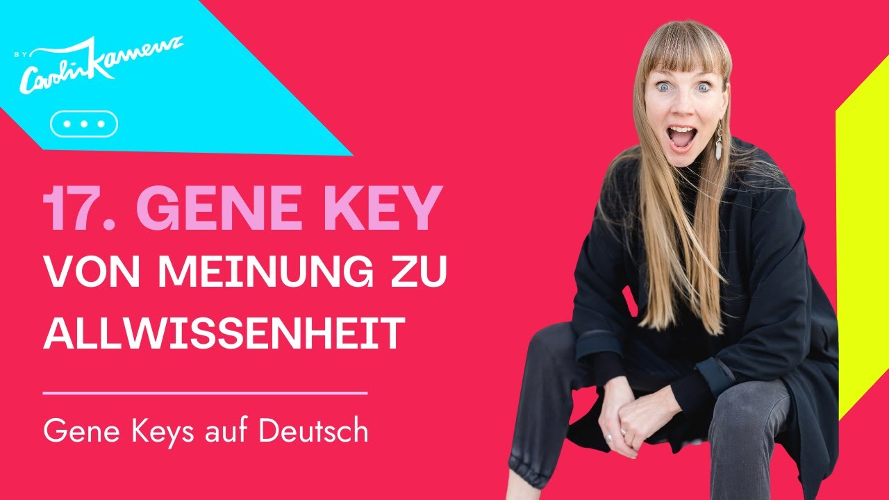 17. Gene Key - Von der Meinung zur Allwissenheit #genekeys