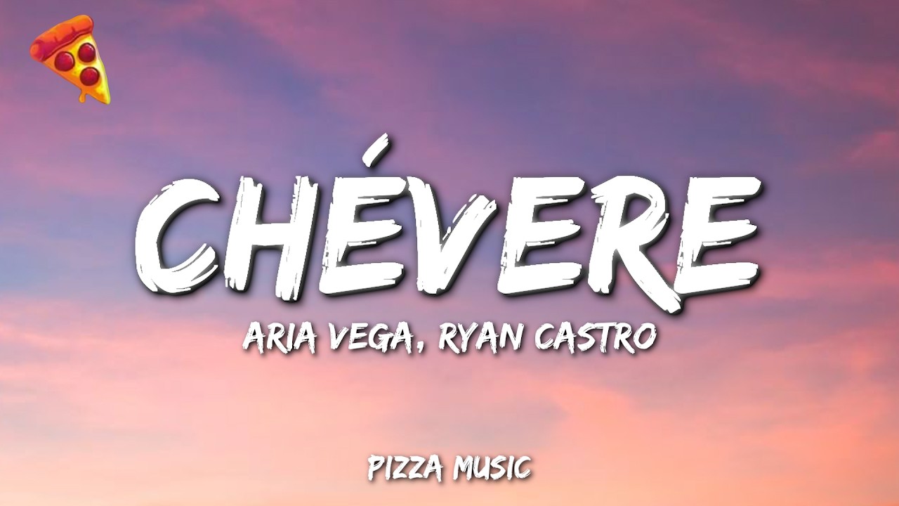 ARIA VEGA, Ryan Castro - CHÉVERE (Letra)