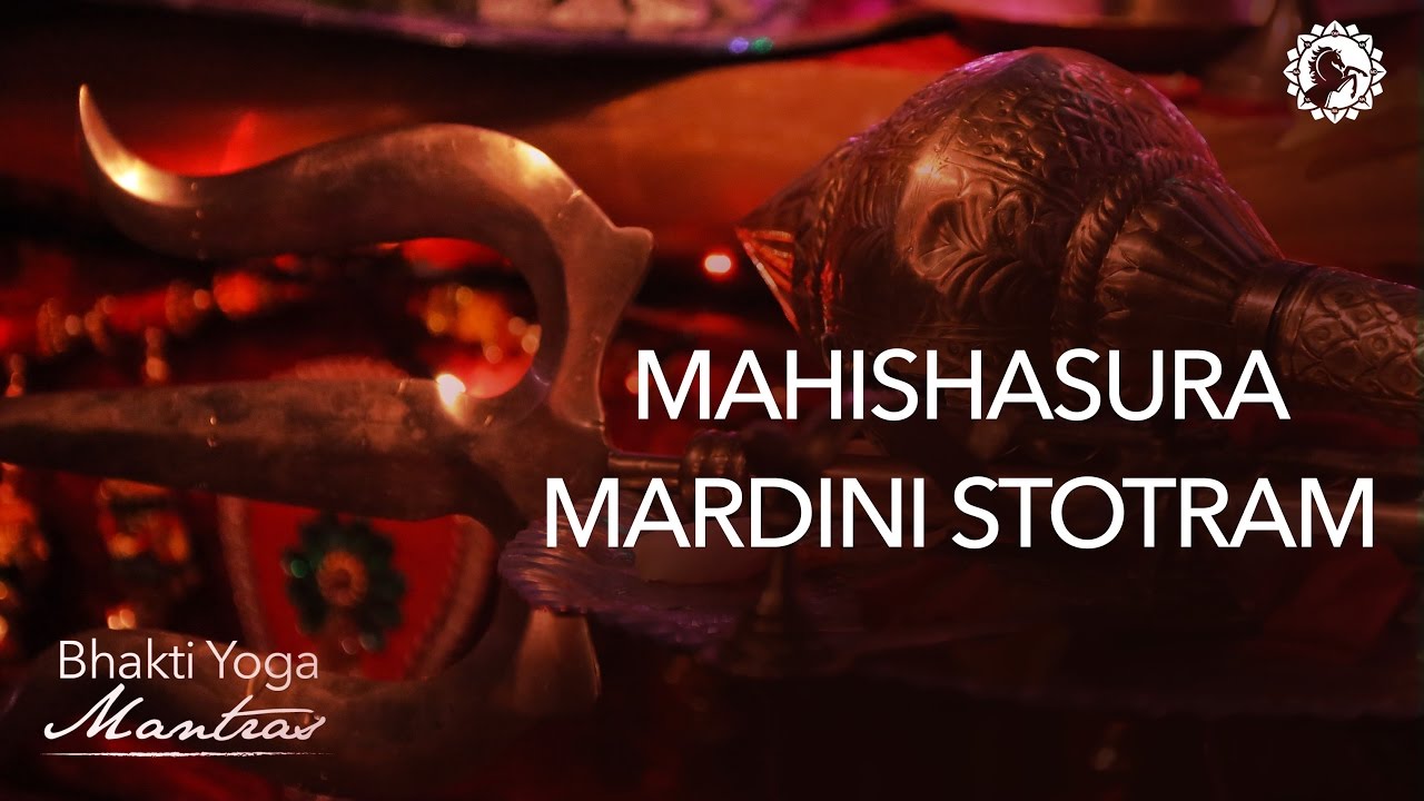 Mahishasura Mardini Stotram | Bhakti Yoga Mantras