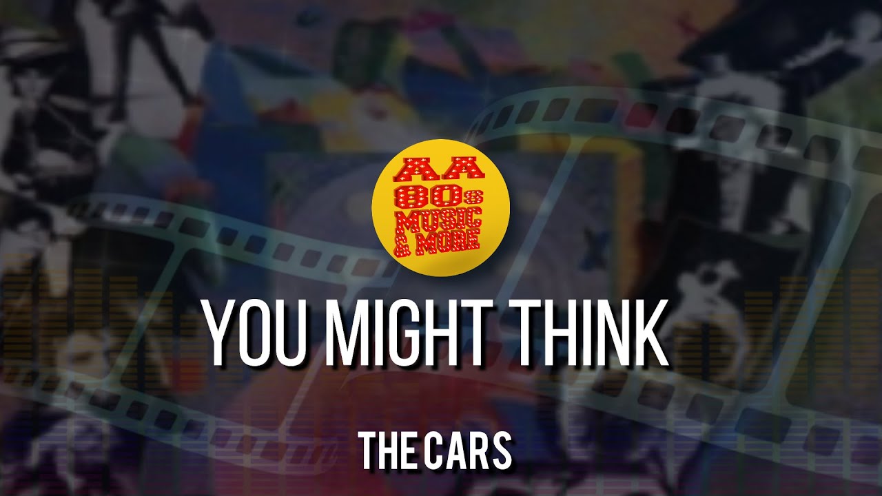YOU MIGHT THINK - THE CARS || best 80s greatest hit music & MORE, old songs all time, 