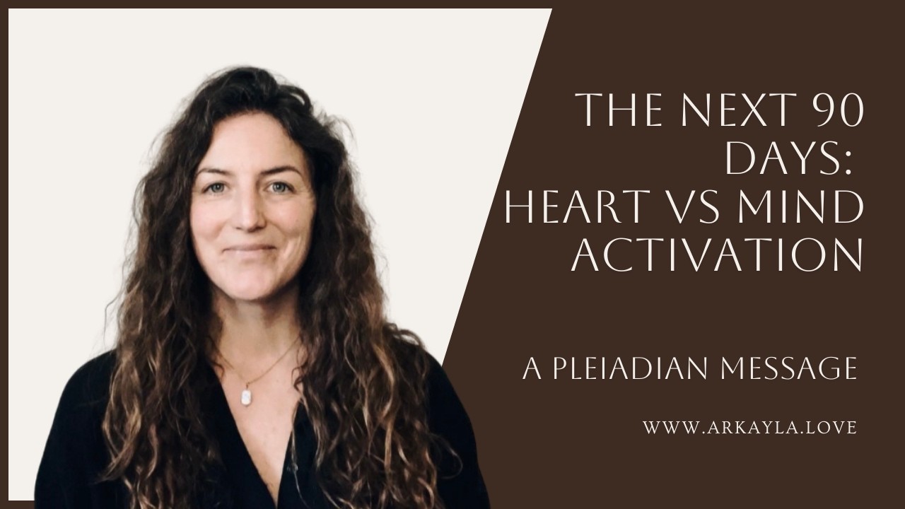 The Next 90 Days: Heart vs Mind Activation - A Pleiadian Message
