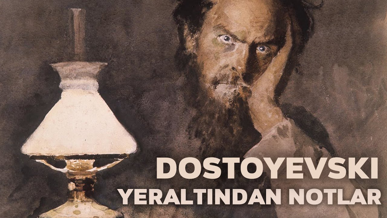 DOSTOYEVSKİ'NİN HAYATIMIZI MAHVEDEN KİTABI | Yeraltından Notlar