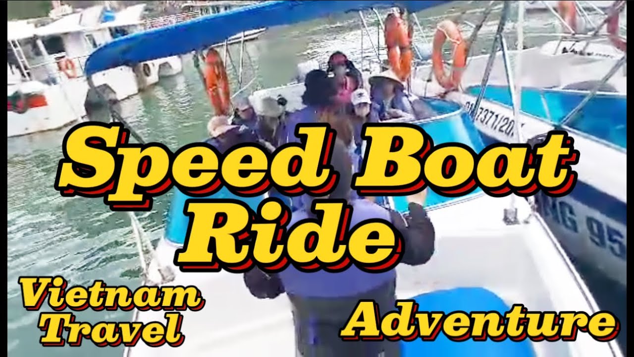 SPEEDBOAT RIDE ADVENTURE VIETNAM TRAVEL TOUR 05-24-2025