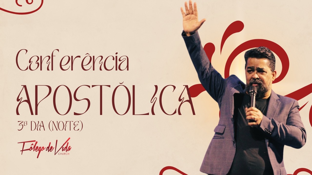 3º Dia Conferência Apostólica (Noite) | Fôlego de Vida