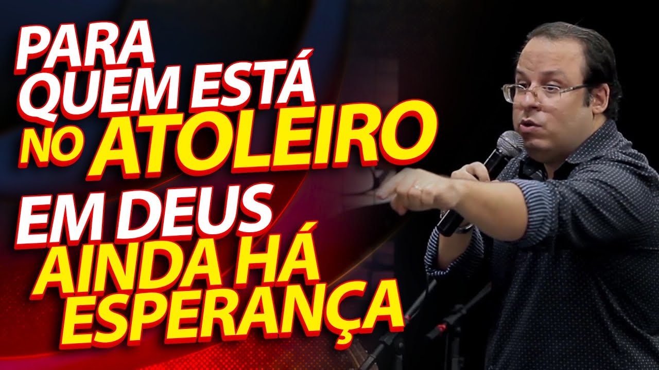 Para quem está no atoleiro, em Deus ainda há esperança. (Felipe Seabra)
