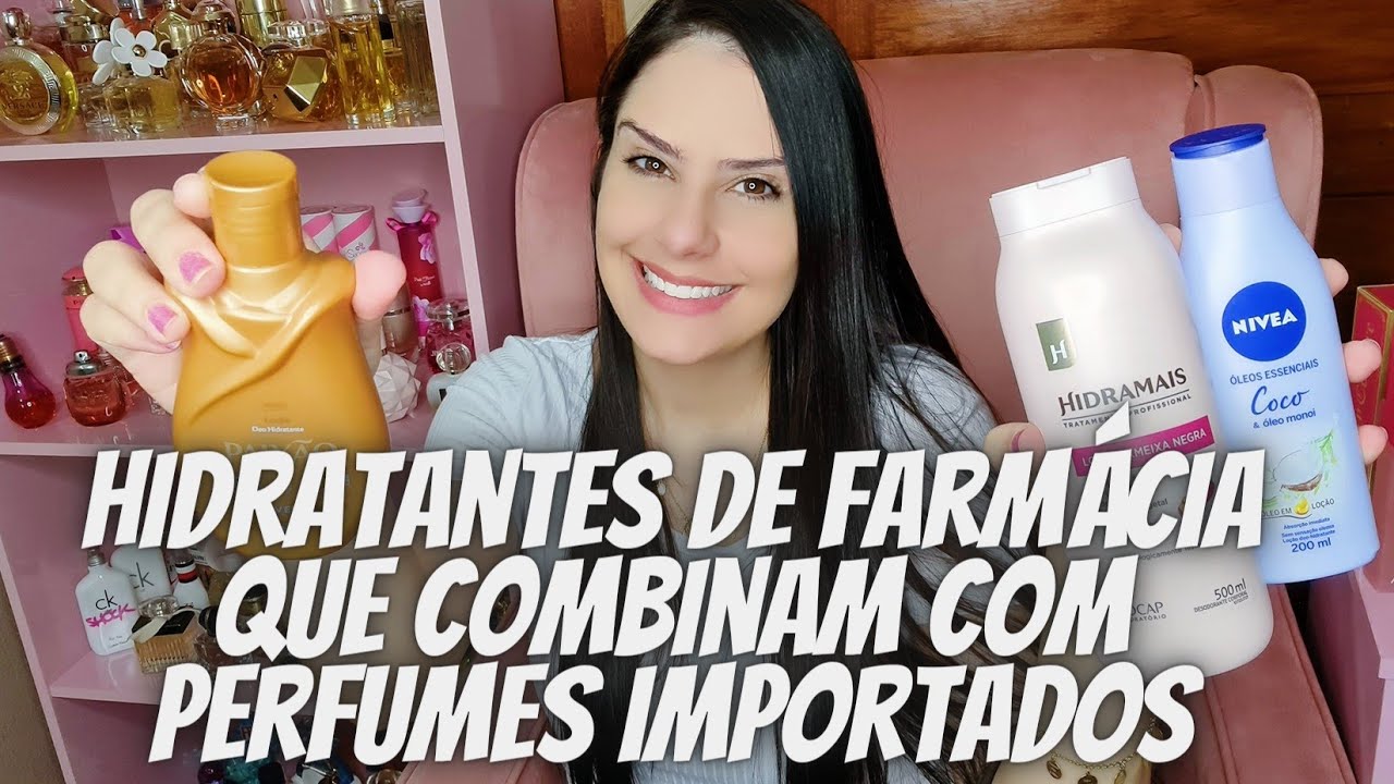 Hidratantes DE FARMÁCIA que combinam com PERFUMES IMPORTADOS