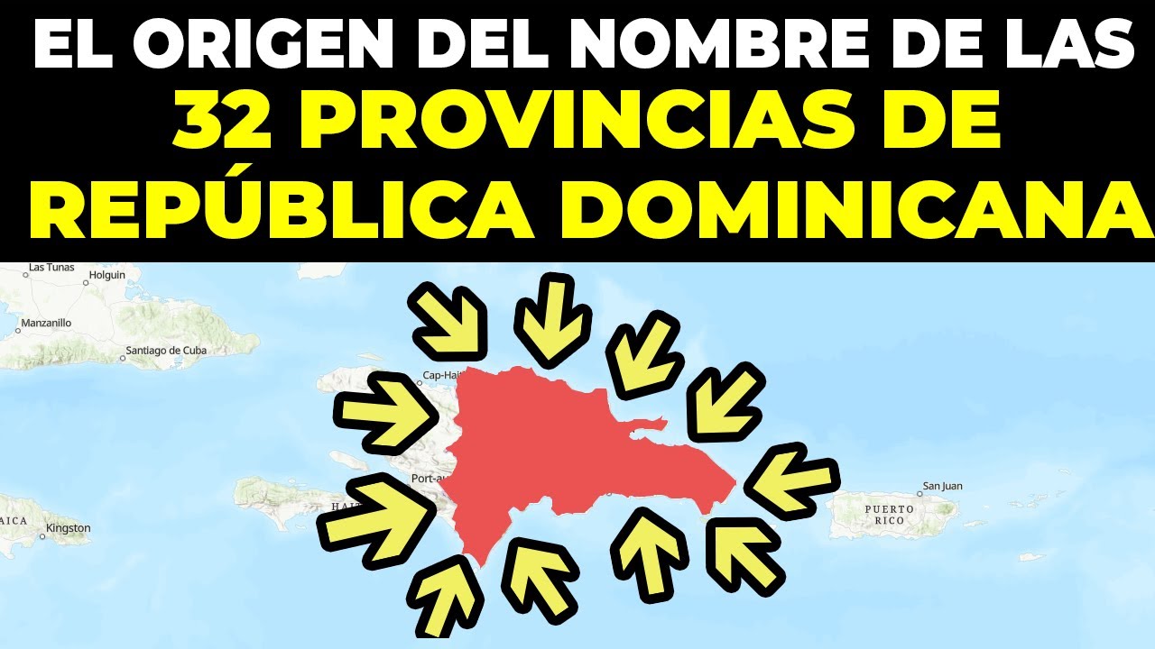 El Origen del nombre de las 32 provincias de República Dominicana