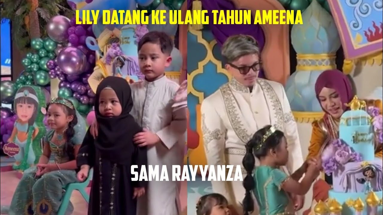 LILY DATANG KE ULANG TAHUN AMEENA, SAMA RAYYANZA