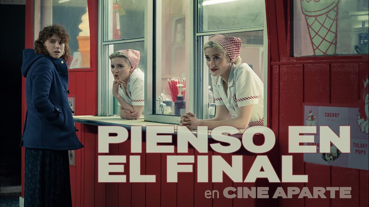 Cine aparte • Pienso en el final