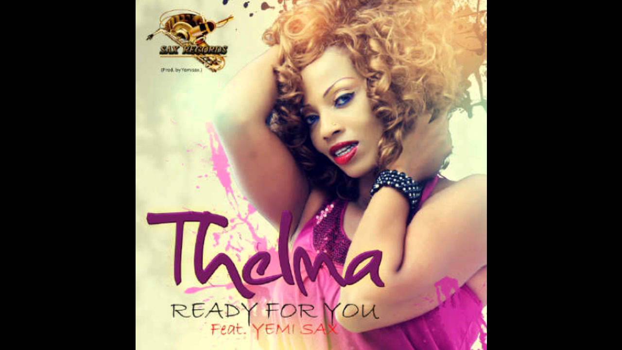 Thelma - Ready For You ft. Yemi Sax.