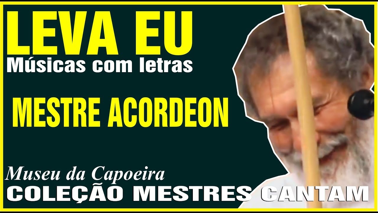 Leva eu - Com legenda - M. Acordeon em Músicas dos Mestres #capoeira /Acervo e produção M. Acordeon.