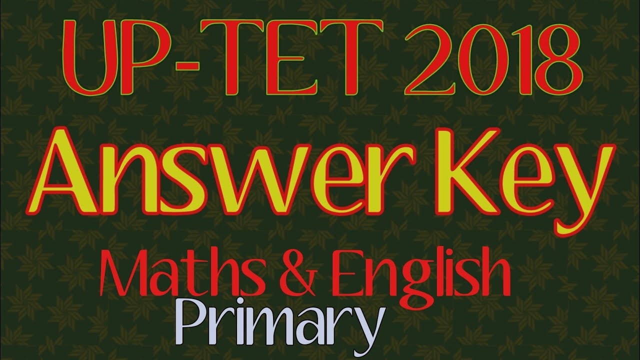 UP Tet 2018 Answer Key, Maths and English || UPTET answer key Primary 18 November 2018
