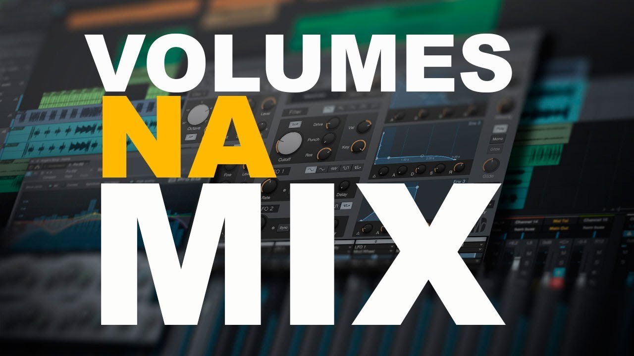 Mixagem e Masterização - Como Ajustar o Volume da Sua Mixagem