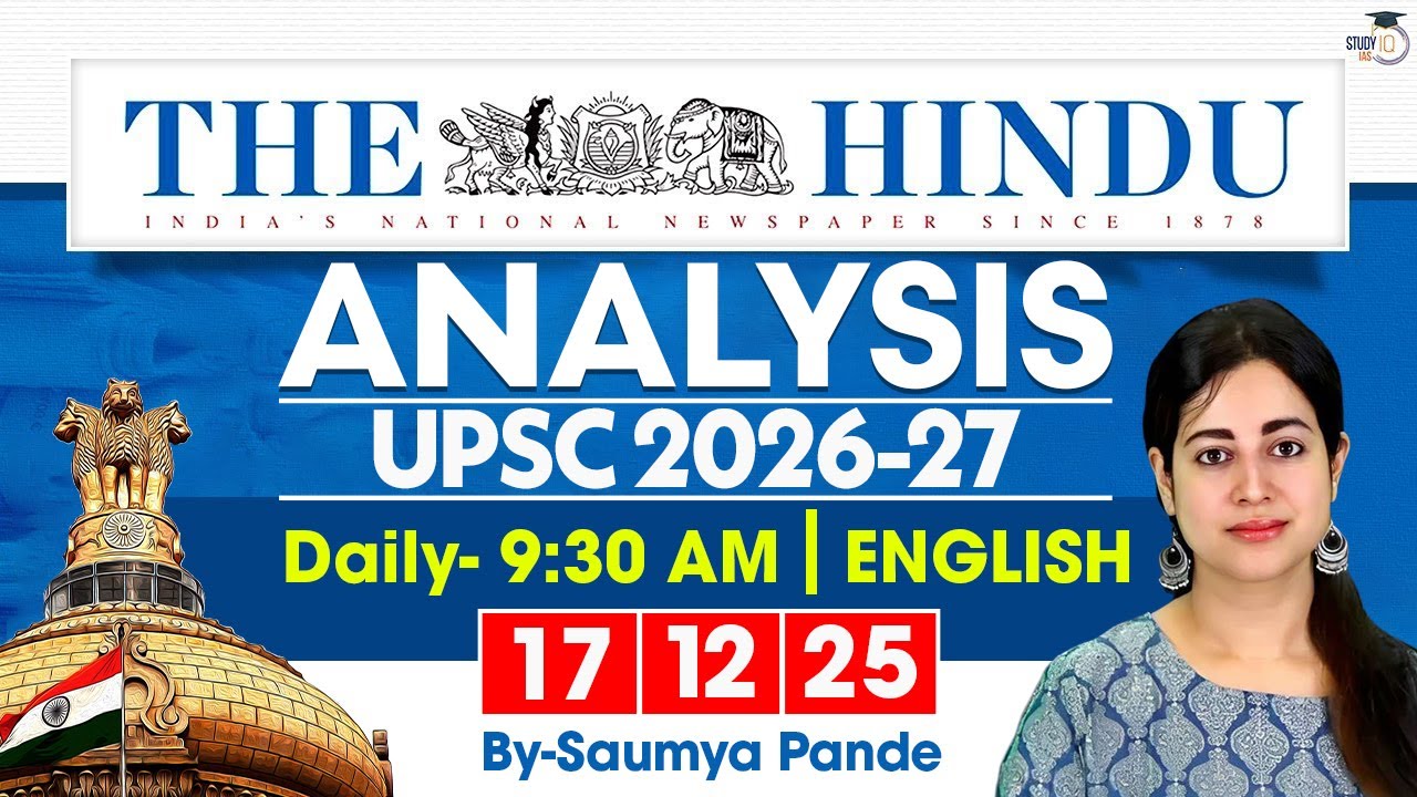 The Hindu Analysis | 17 December 2025 | Daily Newspaper Analysis for UPSC CSE | By Saumya Pande