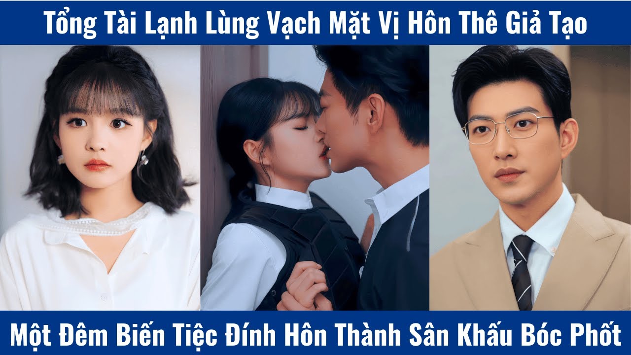 Tổng Tài Lạnh Lùng Vạch Mặt Vị Hôn Thê Giả Tạo, Một Đêm Biến Tiệc Đính Hôn Thành Sân Khấu Bóc Phốt
