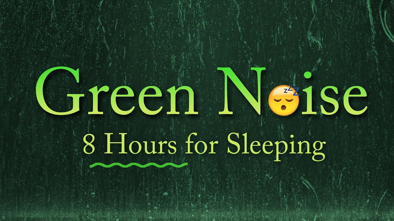 Green Noise Sleep 😴 8 Hours of Soothing Green Noise for Deeper Sleep & Relaxation 🌙