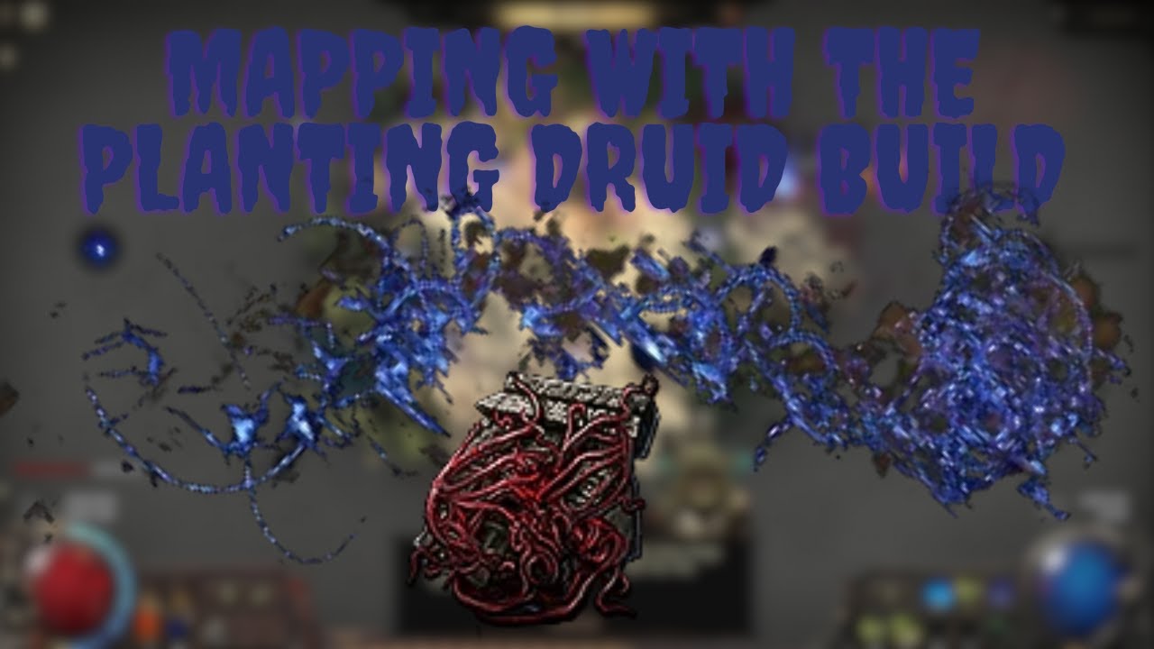 Mapping With The Planting Druid Build What Could Go Wrong?