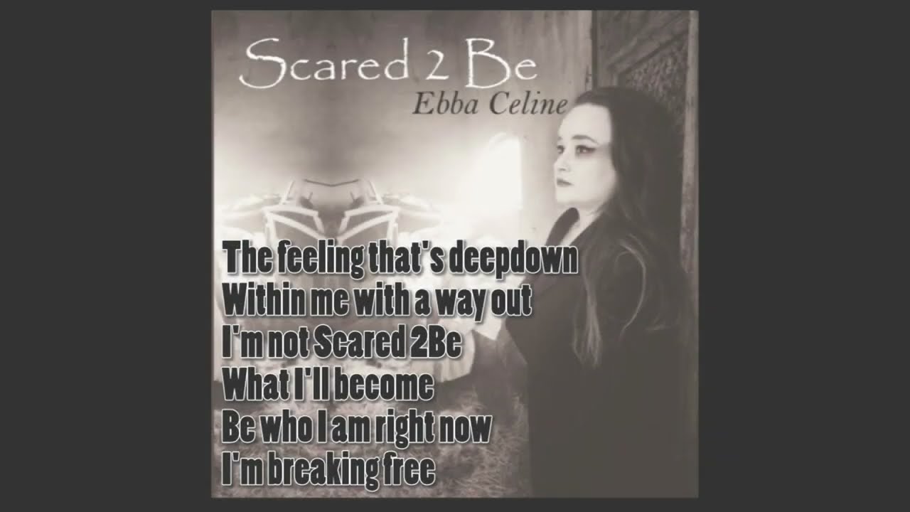 Ebba Celine - Scared 2 Be (Official Lyric Video)