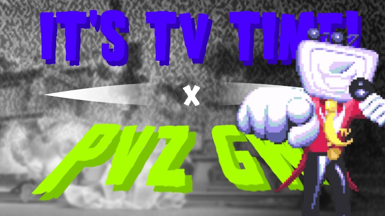 IT'S TV TIME x PVZ GW / PVZ GW X DELTARUNE