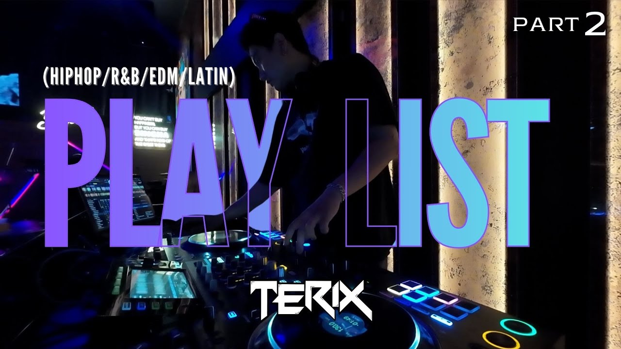 Playlist DJ TERIX Part 2 (Hiphop/R&B/EDM/Latin)