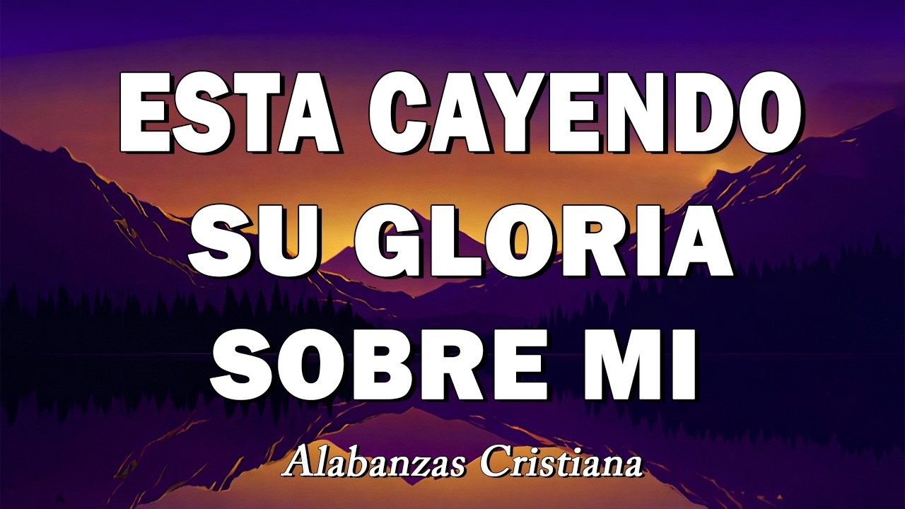 ALABANZA Y ADORACIÓN DE LA MAÑANA PARA EMPEZAR BIEN EL DÍA 2026 - ESTA CAYENDO SU GLORIA SOBRE MI