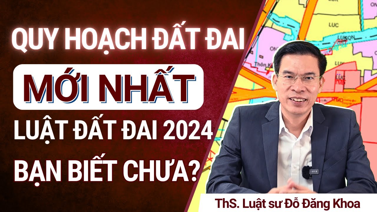 QUY HOẠCH ĐẤT ĐAI MỚI NHẤT THEO LUẬT ĐẤT ĐAI (SỬA ĐỔI 2024)
