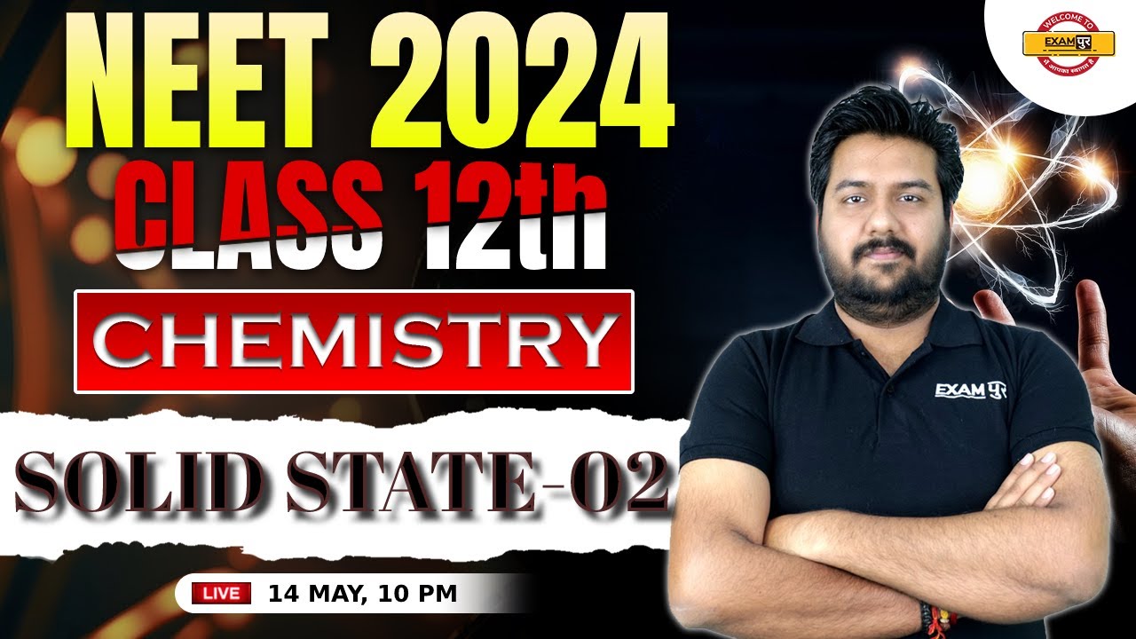 NEET 2024/CLASS 12th | CHEMISTRY CLASS | SOLID STATE-02 | CHEMISTRY BY SUSHANT SIR