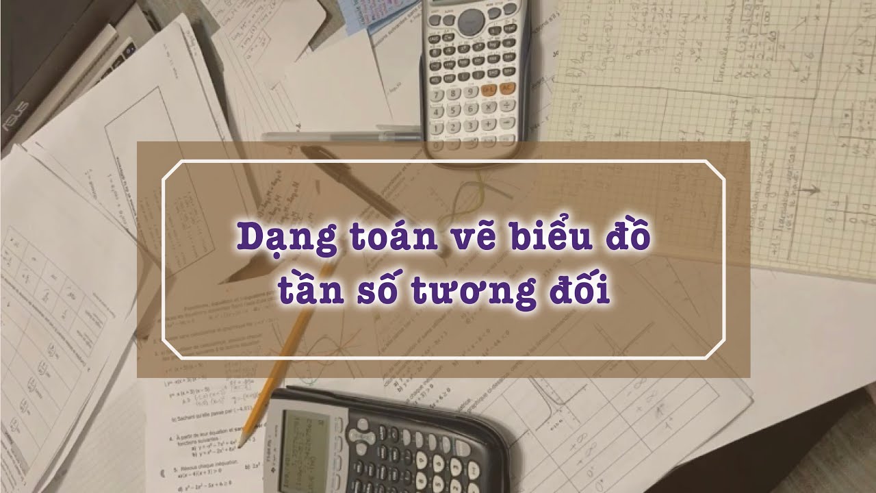 Dạng toán vẽ biểu đồ tần số tương đối