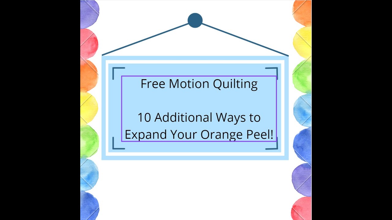 Free Motion Quilting - Ten More Ways to Orange Peel