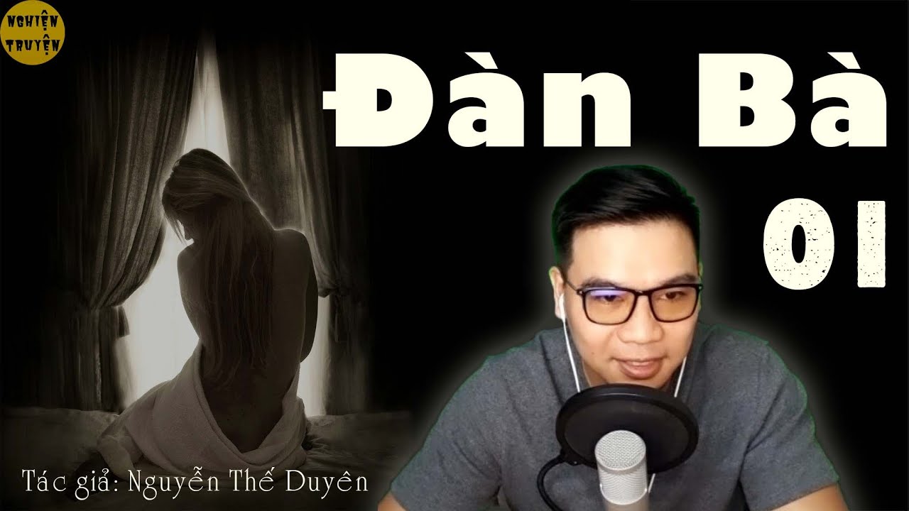 ĐÀN BÀ - Tập 1 - Truyện ngắn tâm lý xã hội mới nhất 2021 - MC Đình Duy diễn đọc